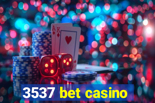 3537 bet casino